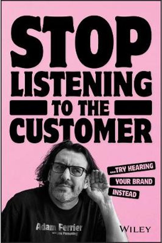 Stop Listening To The Customer