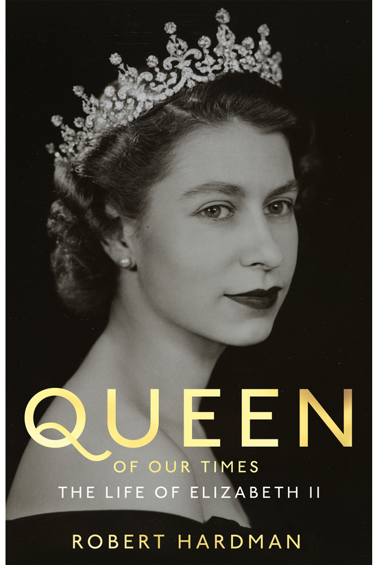 Queen Of Our Times: The Life O...