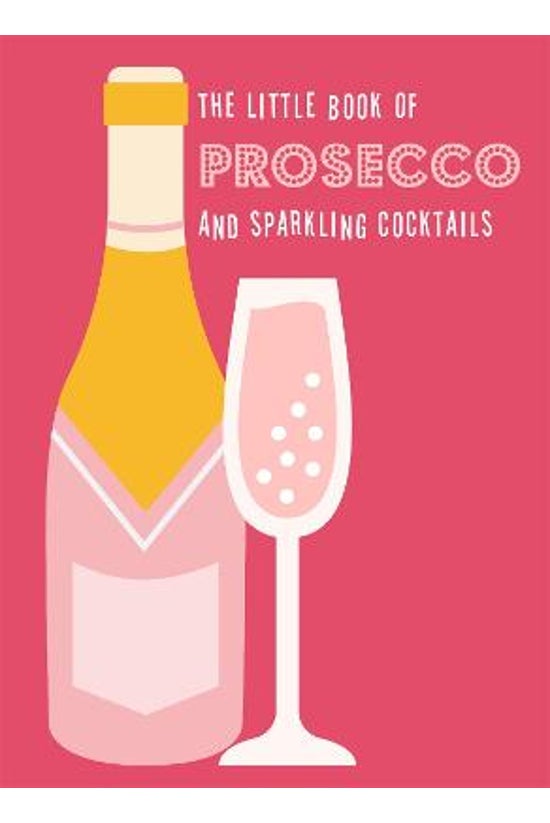 The Little Book Of Prosecco An...