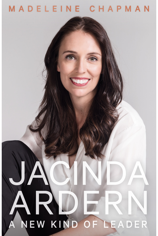 Jacinda Ardern: A New Kind Of ...