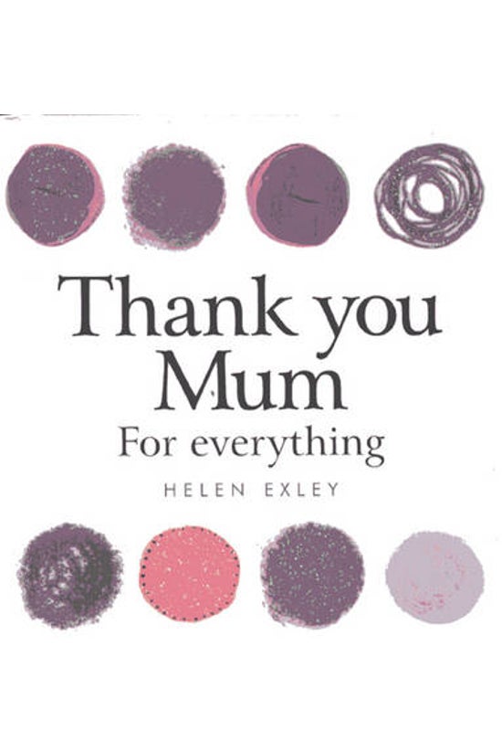 Thank You Mum For Everything