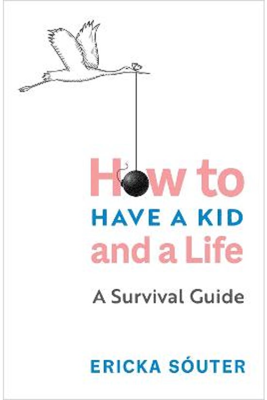 How To Have A Kid And A Life