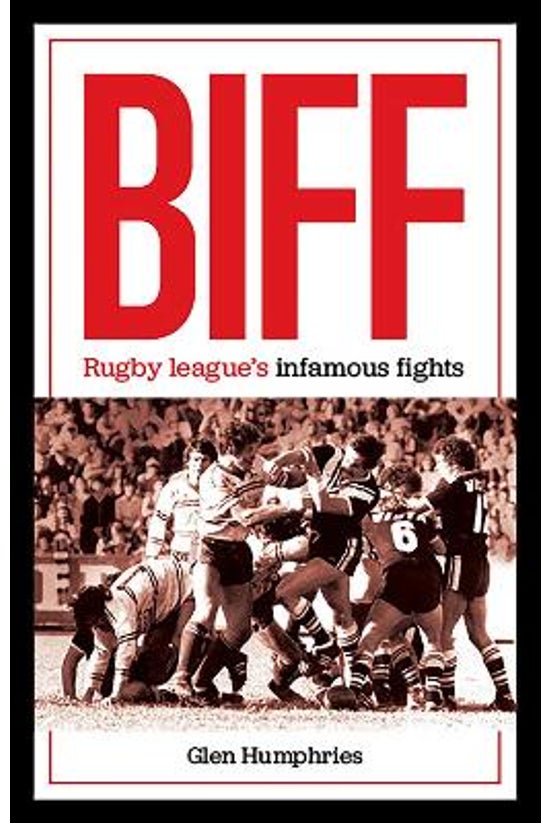 Biff: Rugby Leagues Infamous F...
