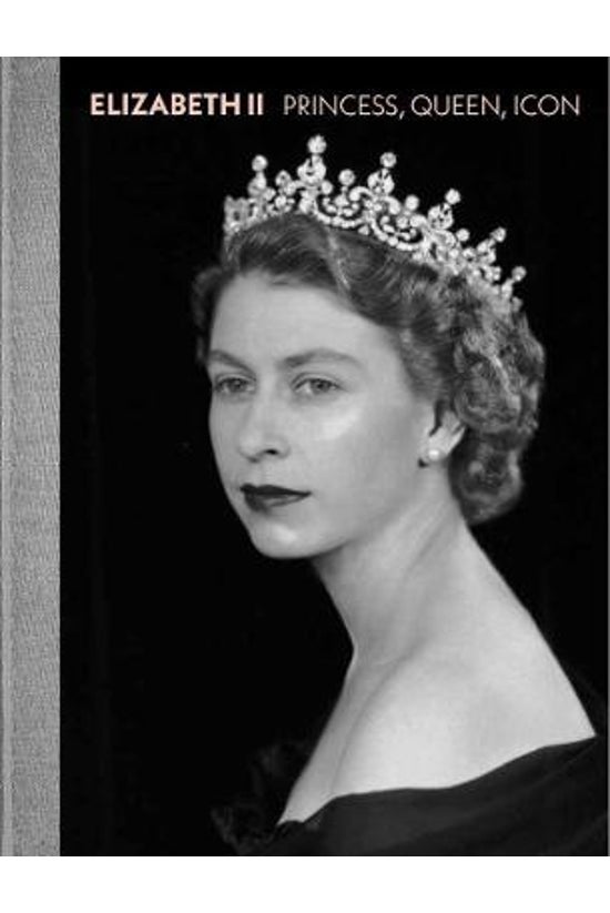 Elizabeth Ii: Princess, Queen,...