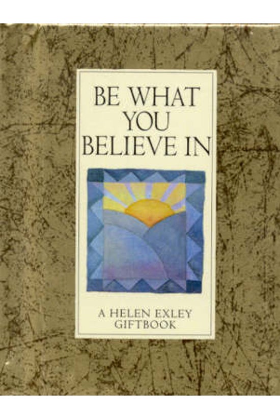Be What You Believe In