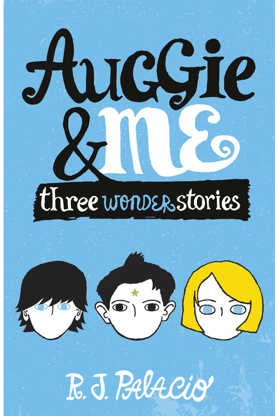 Auggie & Me: Three Wonder ...