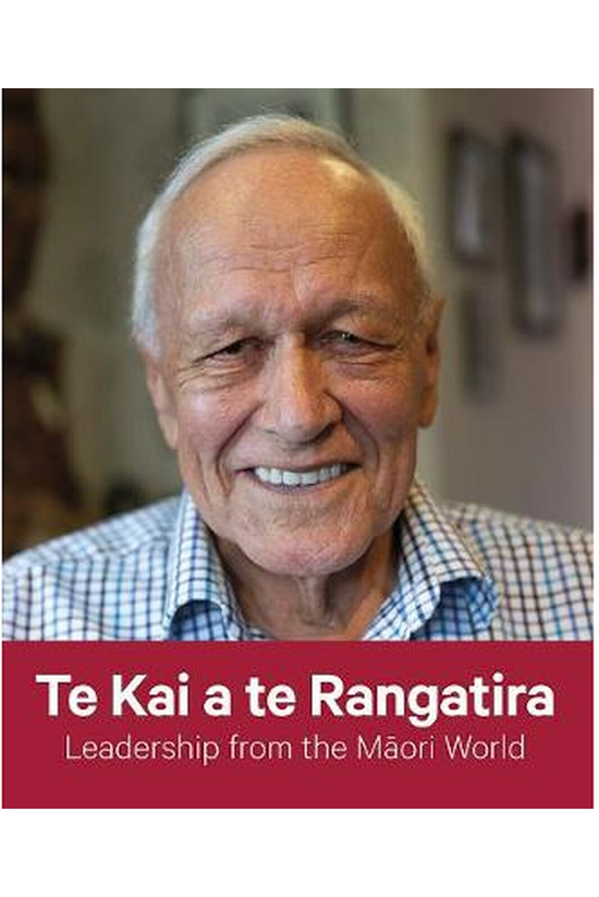 Te Kai A Te Rangatira: Leaders...