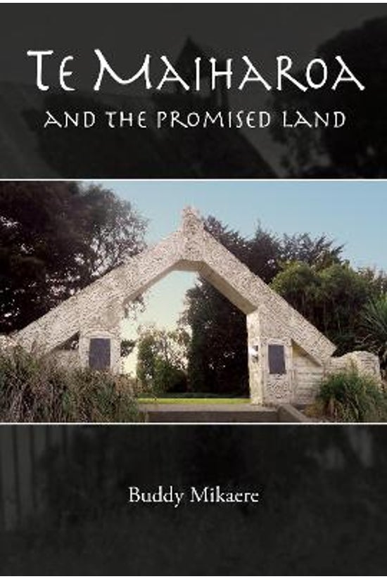Te Maiharoa: And The Promised ...