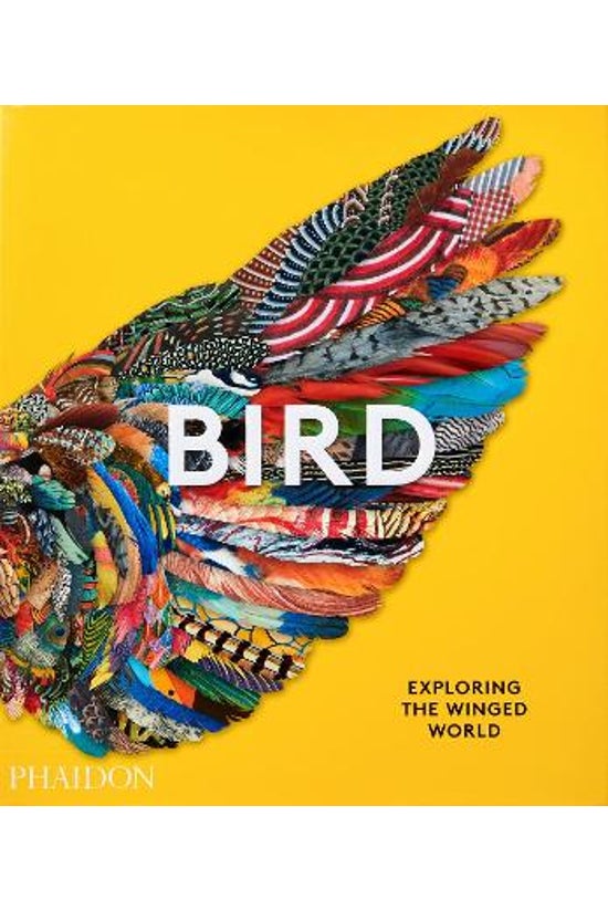 Bird: Exploring The Winged Wor...