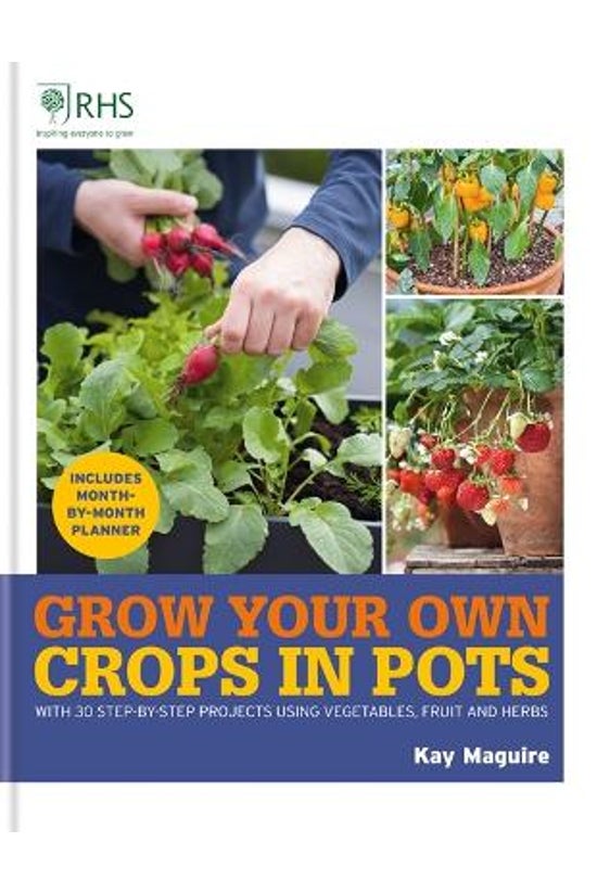 Rhs Grow Your Own: Crops In Po...
