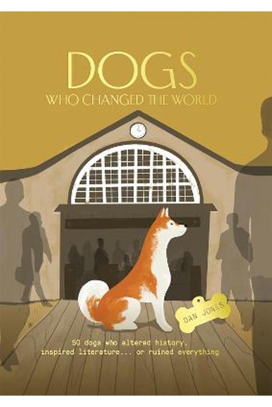 Dogs Who Changed The World
