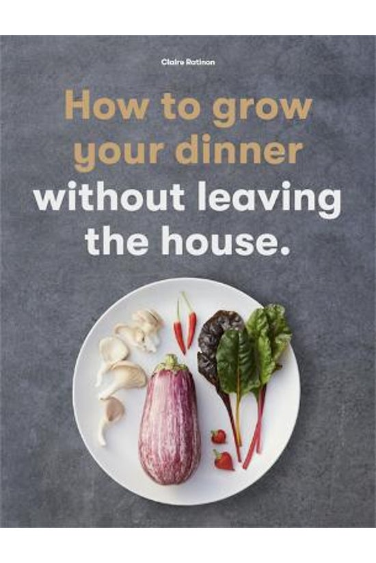 How To Grow Your Dinner