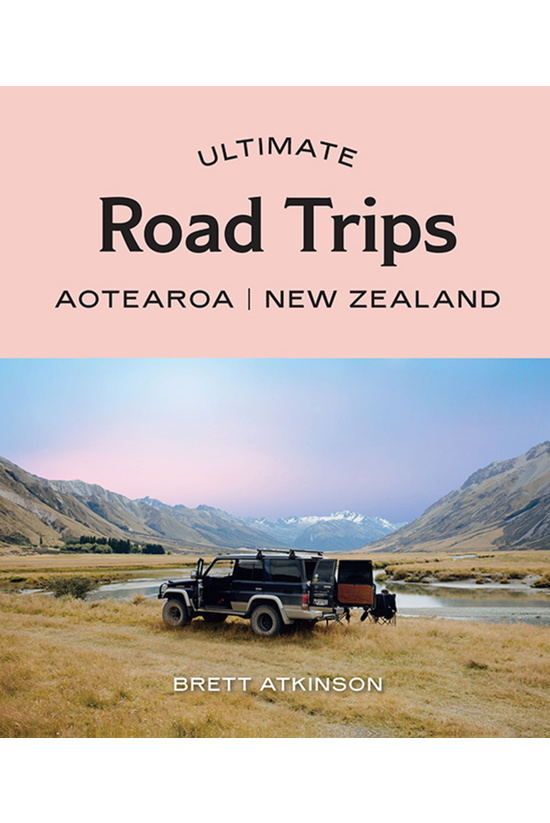 Ultimate Road Trips: Aotearoa ...