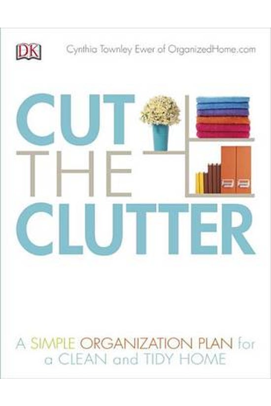 Cut The Clutter: A Simple Orga...