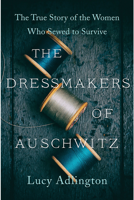 The Dressmakers Of Auschwitz