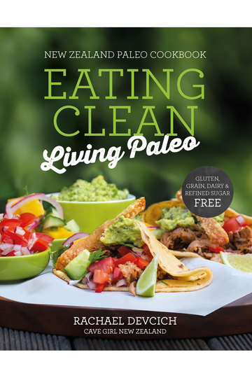 Eating Clean Living Paleo : The Nz Paleo Cookbook | Whitcoulls
