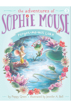 The Adventures Of Sophie Mouse #03: Forget-me-not Lake