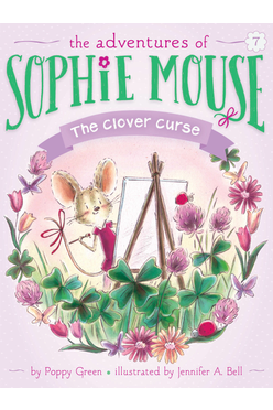 The Adventures Of Sophie Mouse #07: The Clover Curse