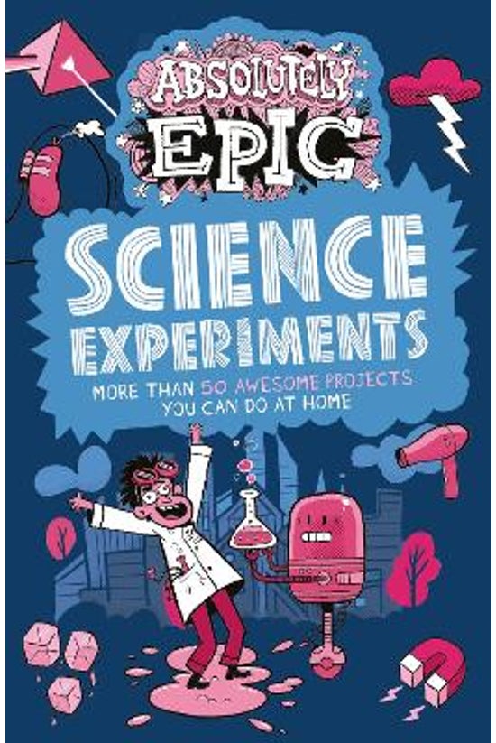 Absolutely Epic Science Experi...