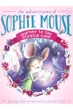 The Adventures Of Sophie Mouse #12: Journey To The Crystal Cave
