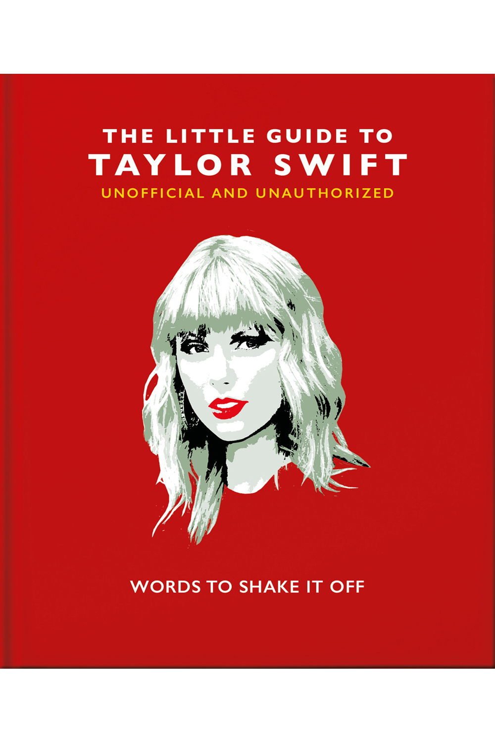 The Little Guide To Taylor Swift: Words To Shake It Off | Or