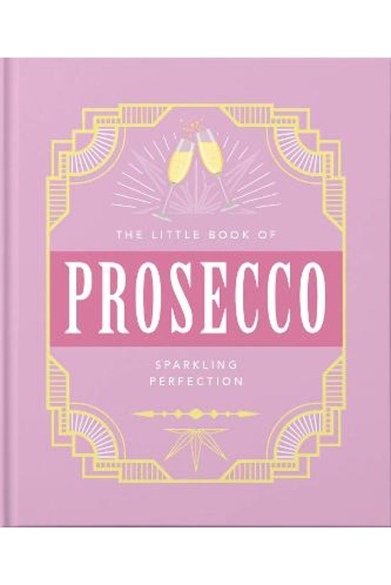 The Little Book Of Prosecco: S...