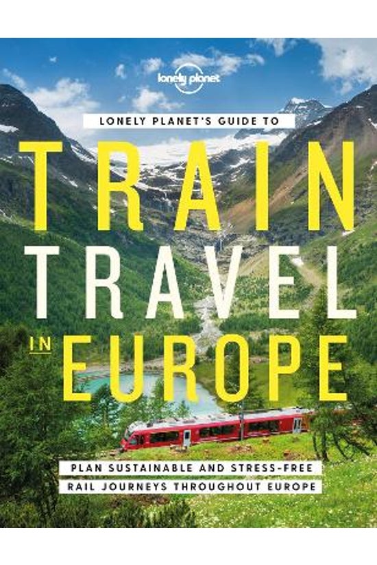 Lonely Planet's Guide To Train...
