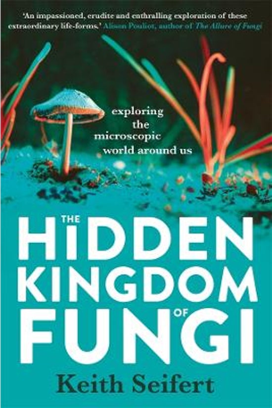 The Hidden Kingdom Of Fungi