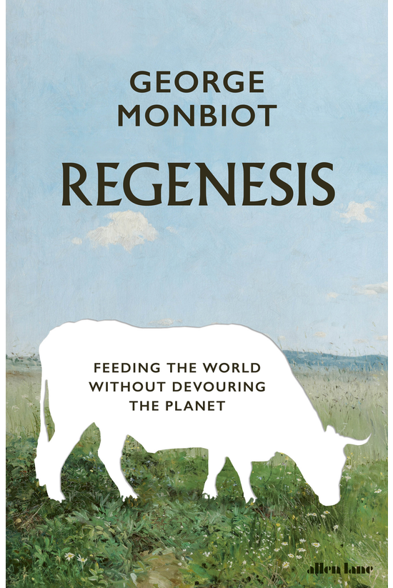 Regenesis: Feeding The World W...