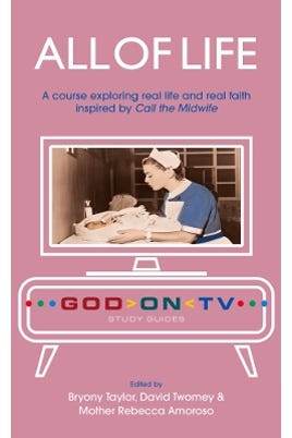 All Of Life: A Course Exploring Real Life And Real Faith Inspired By Call The Midwife