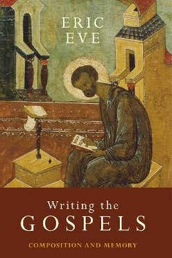 Writing The Gospels: Composition And Memory