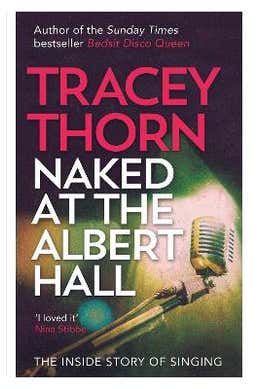 Naked At The Albert Hall: The Inside Story Of Singing