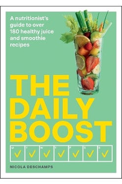 The Daily Boost: A Nutritionistgs Guide To Over 180 Healthy Juice And Smoothie Recipes