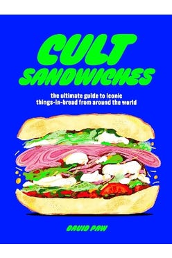 Cult Sandwiches: The Ultimate Guide To Iconic Things-in-bread From Around The World