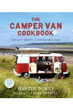 The Camper Van Cookbook: Life On 4 Wheels, Cooking On 2 Rings
