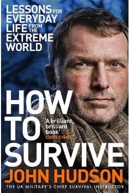 How To Survive: Lessons For Everyday Life From The Extreme World