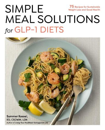glp 1 for weight loss nz Simple Meal Solutions For Glp-1 Diets: 75 Recipes For Sustai