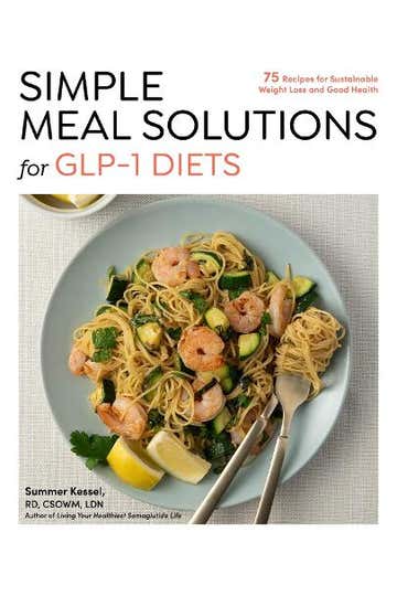 Simple Meal Solutions For Glp-1 Diets: 75 Recipes For Sustai Simple Meal Solutions For Glp-1 Diets: 75 Recipes For Sustai
