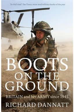 Boots On The Ground: Britain And Her Army Since 1945