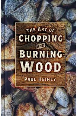 The Art Of Chopping And Burning Wood