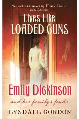 Lives Like Loaded Guns: Emily Dickinson And Her Family's Feuds