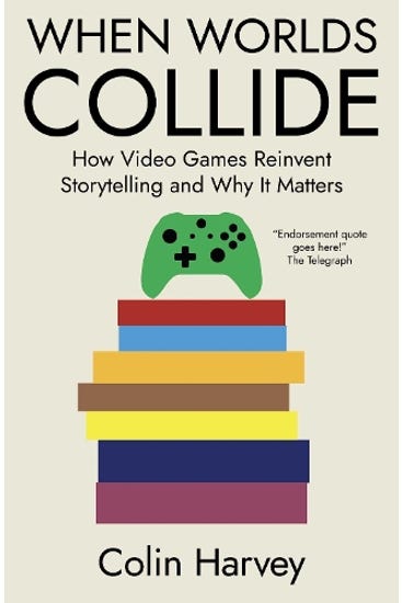 When Worlds Collide: How Video Games Reinvent Storytelling and Why It Matters