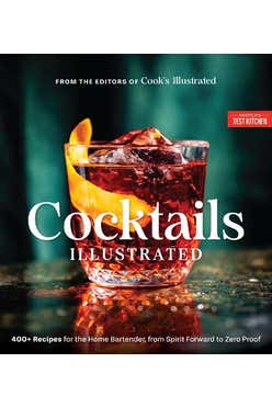 Cocktails Illustrated: 400+ Recipes For The Home Bartender, From Spirit Forward To Zero Proof
