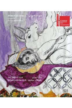 Mounira Al Solh (bilingual Edition): A Dance With Her Myth
